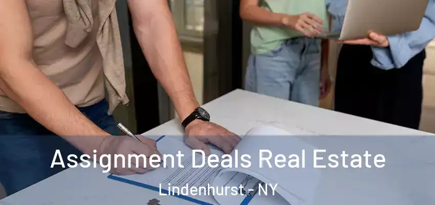 Assignment Deals Real Estate Lindenhurst - NY