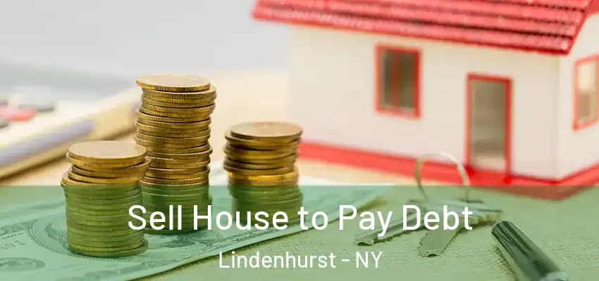 Sell House to Pay Debt Lindenhurst - NY