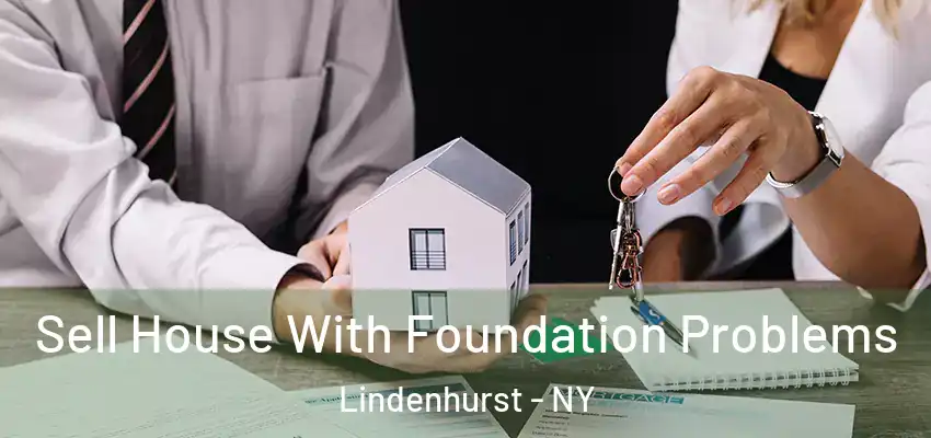 Sell House With Foundation Problems Lindenhurst - NY