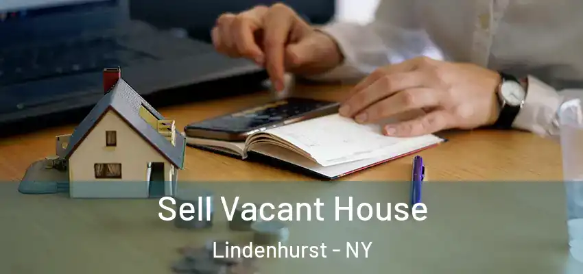 Sell Vacant House Lindenhurst - NY